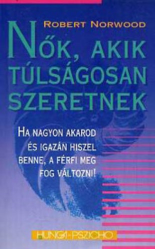 Robin Norwood - Nők akik túlságosan szeretnek