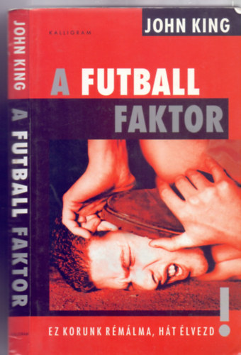 Ford�totta Kov�cs Levente John King - A futball faktor - Ez korunk r�m�lma, h�t �lvezd!