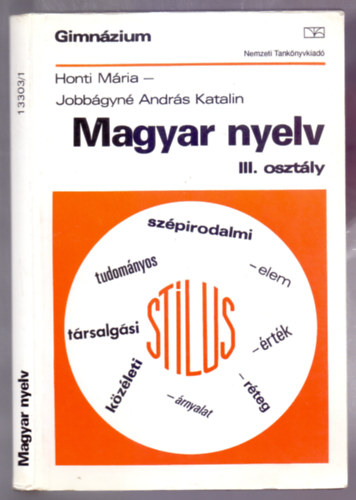 Honti M�ria-Jobb�gyn� Andr�s Katalin - Magyar nyelv a gimn�zium III. oszt�lya sz�m�ra (21. kiad�s)