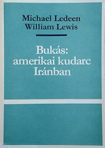 William Lewis Michael Ledeen - Buk�s: amerikai kudarc Ir�nban
