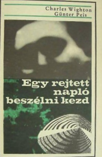 G�nter Peis-Charles Wighton - Egy rejtett napl� besz�lni kezd...