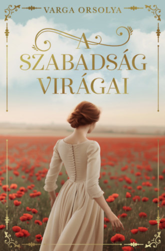 Varga Orsolya - A szabadsg virgai