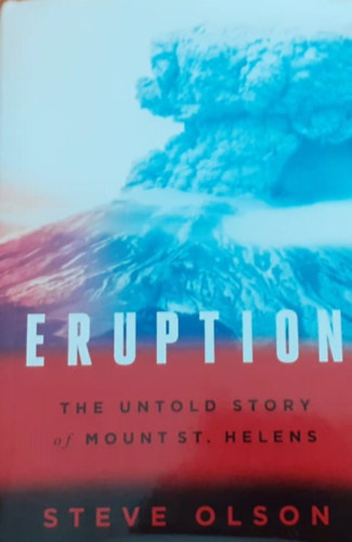 Steve Olson - Eruption - the untold story of mount St. Helens