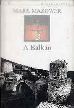 Mark Mazower - A Balkán