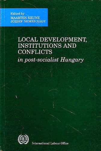 Maarten Keune-Jzsef Nemes Nagy - Local Development, Institutions and Conflicts in Post-Socialist Hungary