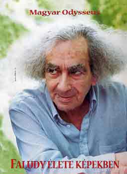 Bodn�r J�nos  (szerk.) - Magyar Odysseus (Faludy �lete k�pekben)