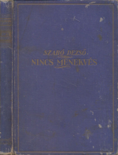 Szabó Dezső - Nincs menekvés (Szabó Dezső művei)