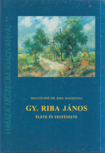 Maleticsn� Dr. Riba Magdolna - Gy. Riba J�nos �lete �s fest�szete