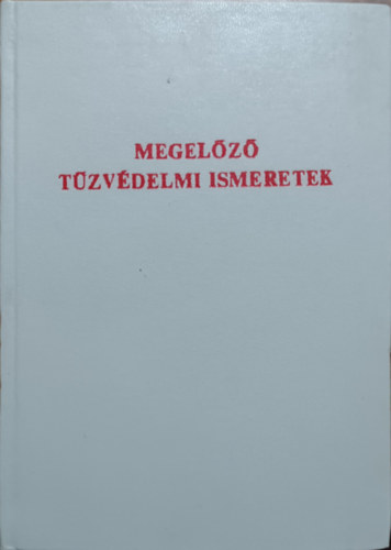 Durucz Jzsef - Nmeth Jzsef - Megelz tzvdelmi ismeretek - tanknyv