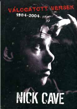 Nick Cave - V�logatott versek 1984-2004