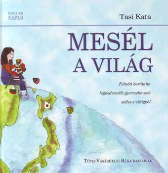 Tasi Kata; Tth-Vsrhelyi Rka - Mesl a vilg (meseknyv)