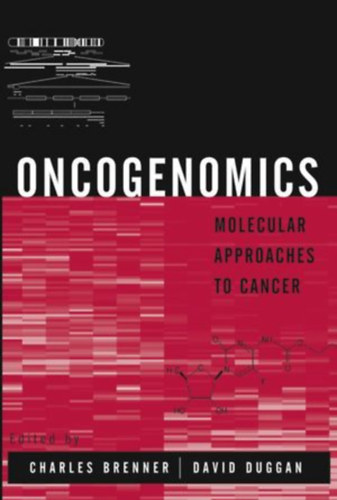 David Duggan (szerk.) Charles Brenner (szerk.) - Oncogenomics: Molecular Approach to Cancer