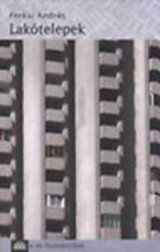 Ferkai András - Lakótelepek (a mi Budapestünk)