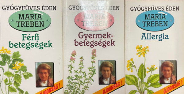 Maria Treben - 3 db Gyógyfüves éden könyv: Gyermekbetegségek, Női betegségek, Férfi betegségek
