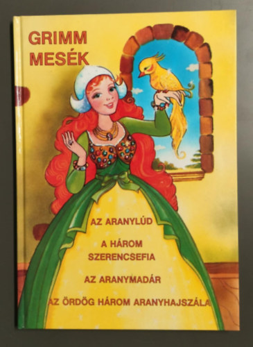 Grimm mesk: Az aranyld, a hrom szerencsefia, az aranymadr, az rdg hrom aranyhajszla