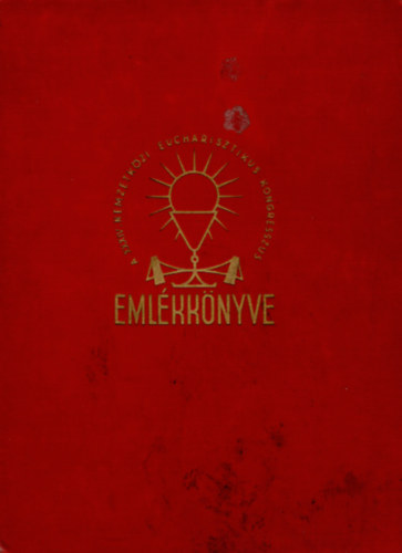 Szent Istv�n-T�rsulat - A XXXIV. Nemzetk�zi Eucharisztikus Kongresszus eml�kk�nyve
