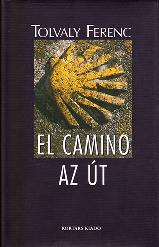Tolvaly Ferenc - El Camino-Az �t