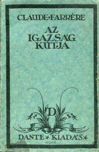 Claude Farr�re - Az igazs�g k�tja