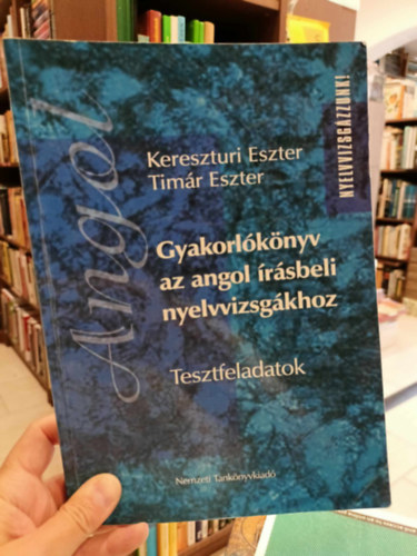 Kereszturi E.; Tmr E. - Gyakorlknyv az angol rsbeli nyelvvizsgkhoz (tesztfeladatok)
