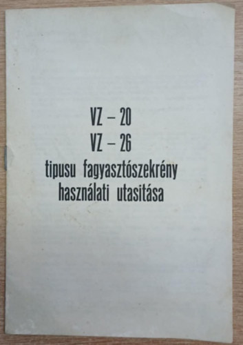 Nincs felt�ntetve - VZ-20, VZ-26 t�pus� fagyaszt�szekr�ny haszn�lati utas�t�sa