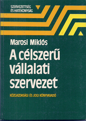 Marosi Mikl�s - A c�lszer� v�llalati szervezet