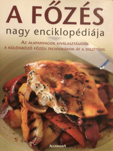 Alexandra Kiadó - A főzés nagy enciklopédiája