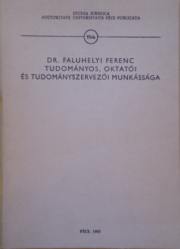 Dr. �d�m Antal  (szerk.) - Dr. Faluhegyi Ferenc tudom�nyos, oktat�i �s tudom�nyszervez�i munk�ss�ga
