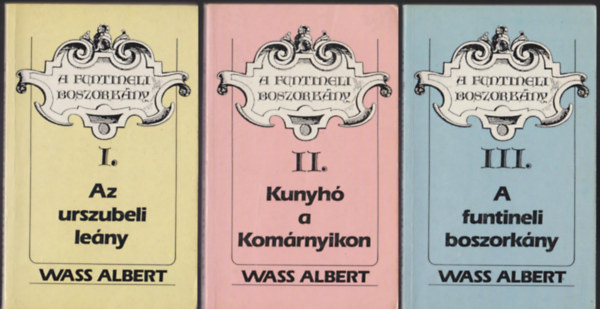 Wass Albert - A funtineli boszorkny I-III. (Az urszubeli leny + Kunyh a Komrnyikon + A funtineli boszorkny)- teljes m
