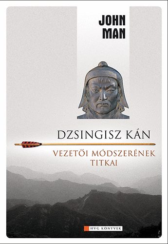 John Man - Dzsingisz kn vezeti mdszernek titkai