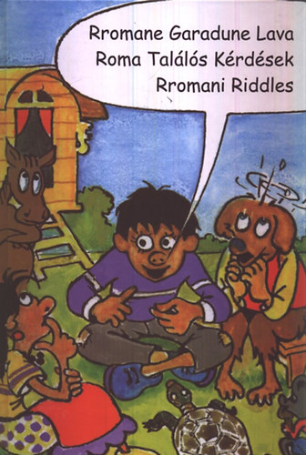 Rzmves Melinda  (szerk.) - Rromane Garadune Lava- Roma talls krdsek-Rromani Riddles (pustik/knyv/book I. Gurbet)