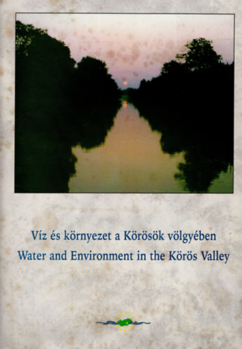 Víz és környezet a Körösök völgyében
