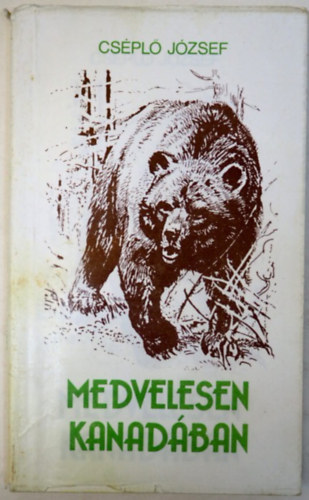 Cs�pl� J�zsef - Medvelesen Kanad�ban