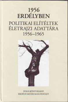 1956 Erd�lyben - Politikai el�t�ltek �letrajzi adatt�ra 1956-1965
