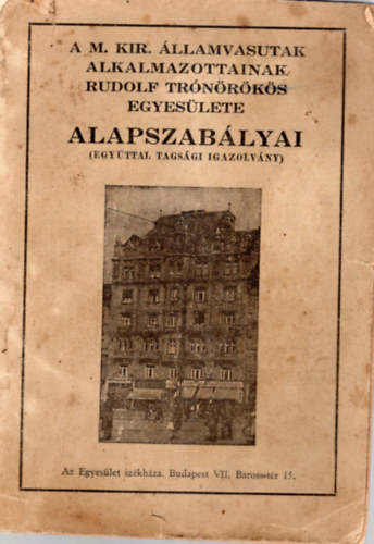 A M.Kir. Államvasutak alkalmazottainak Rudolf trónörökös egyesülete alapszabályai ( Egyúttal tagsági igazolvány )