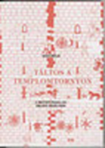 Sisa Bla - Tltos a templomtornyon (A magyar svalls emlke Erdlyben)