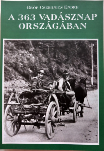 Gróf Csekonics Endre - A 363 vadásznap országában