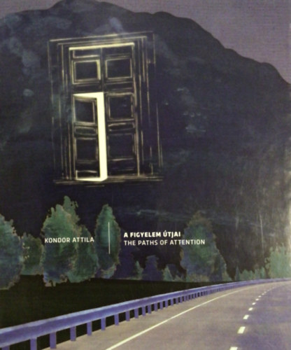 Kondor Attila - A figyelem útjai