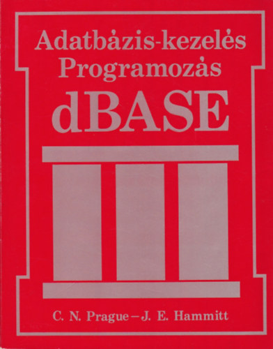 Cary N. Prague - James E. Hammitt - dBASE III ADATB�ZIS-KEZEL�S, PROGRAMOZ�S