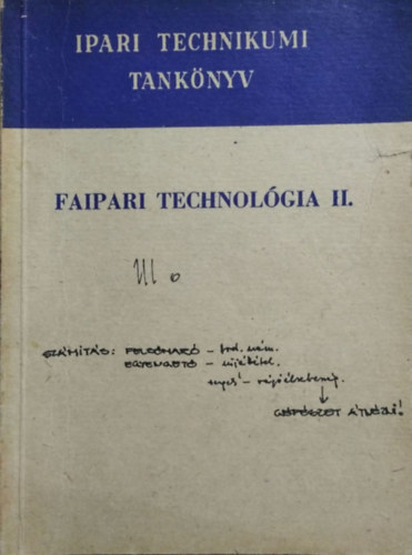 Bakai Istv�n, Barlai Ervin, Haj�s K�roly - Faipari technol�gia II. - A faipari technikum III. oszt�lya sz�m�ra