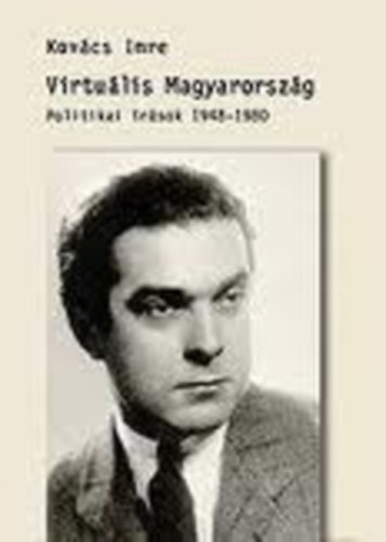 Kovcs Imre - Virtulis Magyarorszg - Politikai rsok 1948-1980.