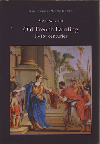 Szigethi Ágnes - Old French Painting 16-18th centuries