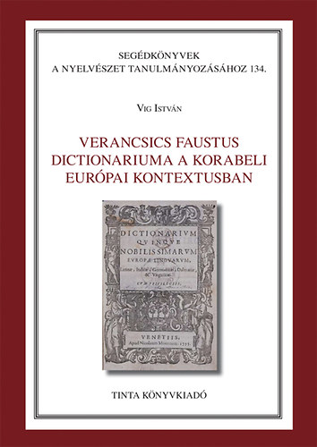 Vig Istvn - Verancsics Faustus Dictionariuma a korabeli eurpai kontextusban