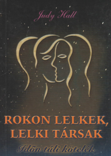 Judy Hall - Rokon lelkek, lelki trsak