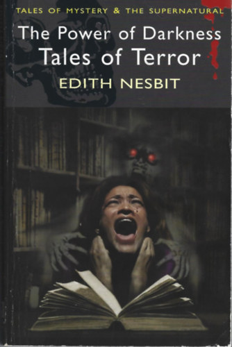 Edith Nesbit - The Power of Darkness Tales of Terror (Tales of Mystery & the Supernatural)