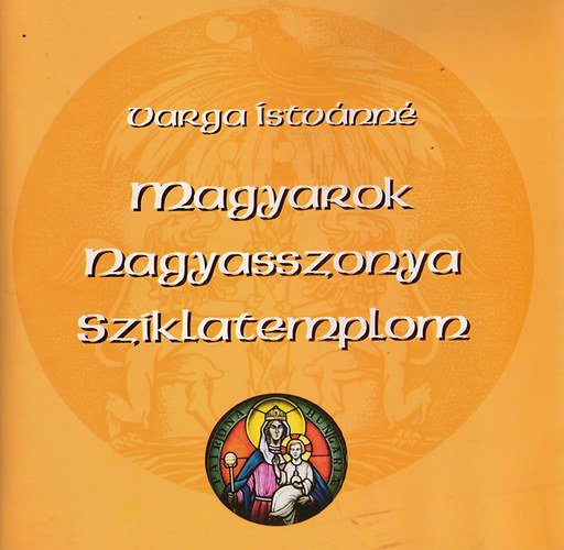 Varga Istvánné - Magyarok nagyasszonya sziklatemplom