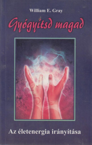 William E. Gray - Gy�gy�tsd magad