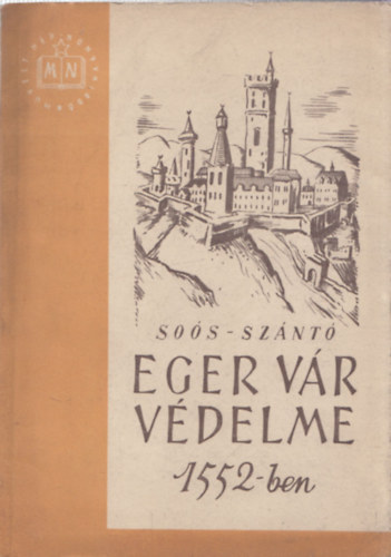 So�s Imre-Sz�nt� Imre - Eger v�r v�delme 1552-ben