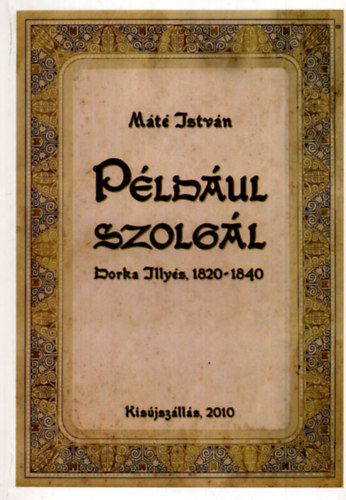 Máté István - Például szolgál Dorka Illyés, 1820-1840