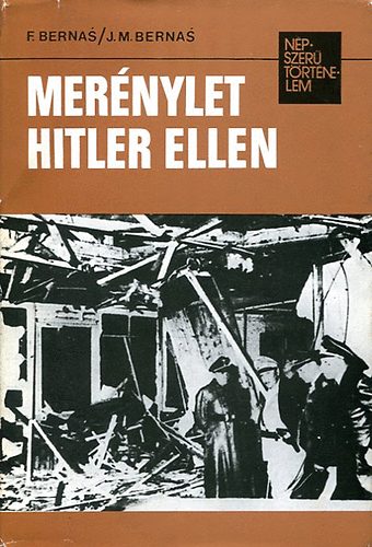 F. Bernas; J.M. Bernas - Mernylet Hitler ellen (Npszer trtnelem)