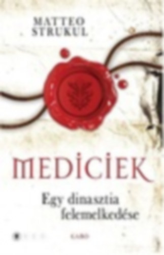 Matteo Strukul - Egy dinasztia felemelked�se (Mediciek 1.)